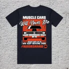 Muscle Cars Will Never Die T Shirt - HT Holden Monaro GTS
